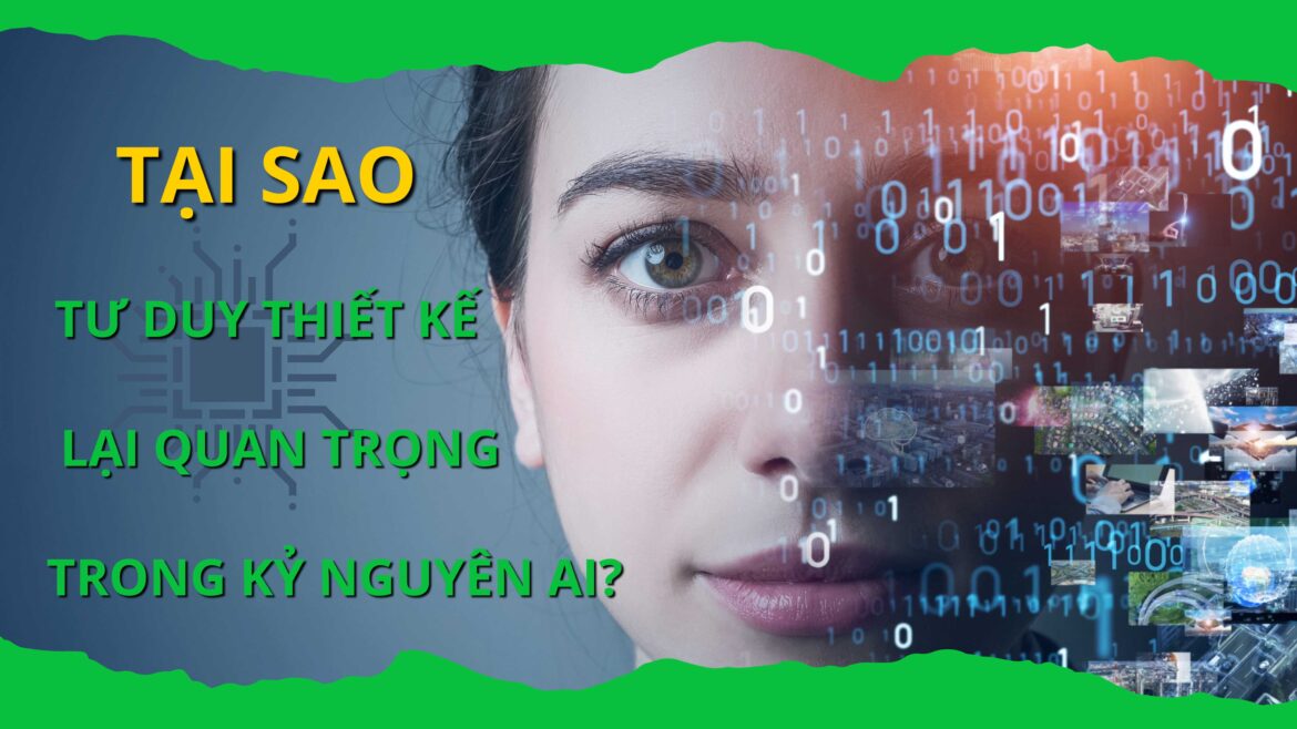 Tại sao Tư duy thiết kế lại quan trọng trong kỷ nguyên AI